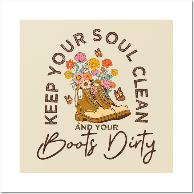 Positive message Keep your soul clean and boots dirty Wall Art by Positively Petal Perfect 